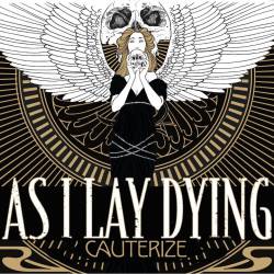 As I Lay Dying (USA) : Cauterize